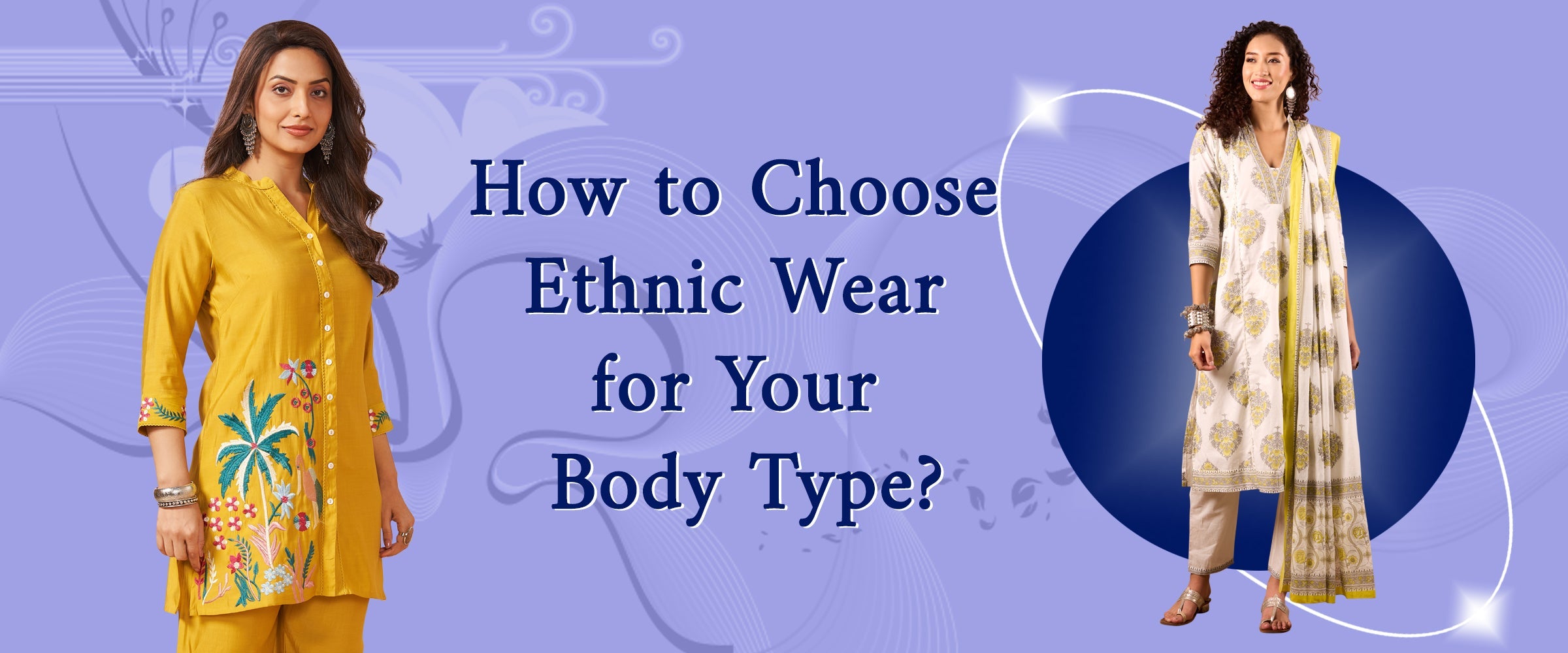 How to Choose Ethnic Wear for Your Body Type